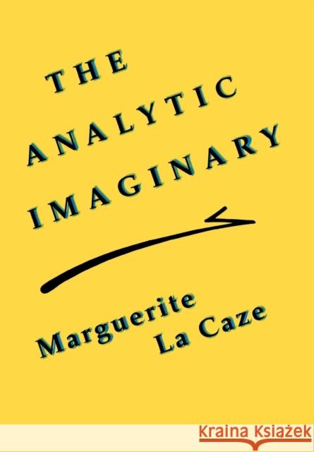 The Analytic Imaginary: The United States and the Struggle for Indonesian Independence, 1945-49 La Caze, Marguerite 9780801439353 Cornell University Press