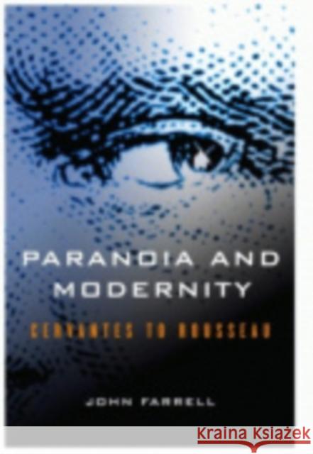 Paranoia and Modernity: Cervantes to Rousseau Farrell, John C. 9780801444104