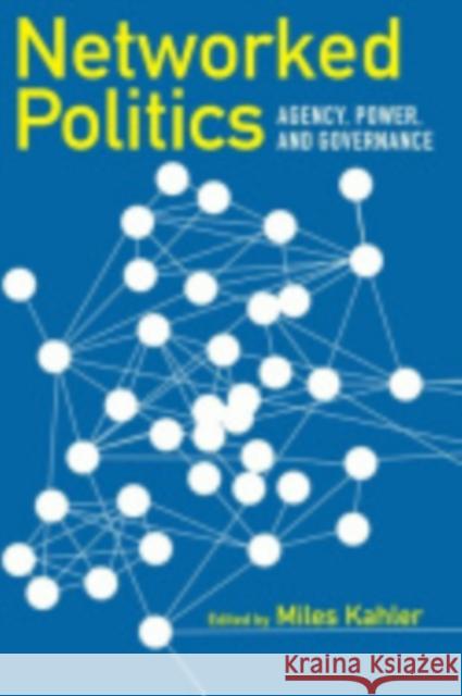 Networked Politics Kahler, Miles 9780801447525 Cornell University Press