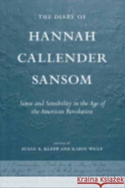 The Diary of Hannah Callender Sansom Klepp, Susan E. 9780801447846 Cornell University Press