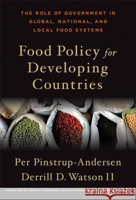 Food Policy for Developing Countries: The Role of Government in Global, National, and Local Food Systems Pinstrup-Andersen, Per 9780801448188 Cornell Univ Press