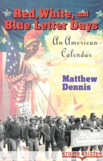 Red, White, and Blue Letter Days: An American Calendar Dennis, Matthew 9780801472688 Cornell University Press