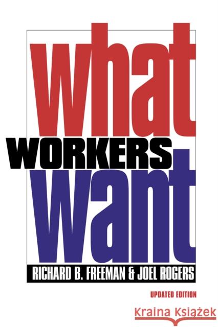 What Workers Want Richard B. Freeman Joel Rogers 9780801473258