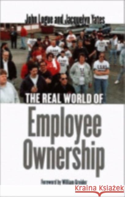 The Real World of Employee Ownership John Logue Jacquelyn Yates William Greider 9780801483943 ILR Press