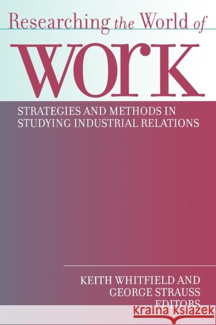 Researching the World of Work: State-Formation After the Cultural Turn Strauss, George 9780801485497 Cornell University Press