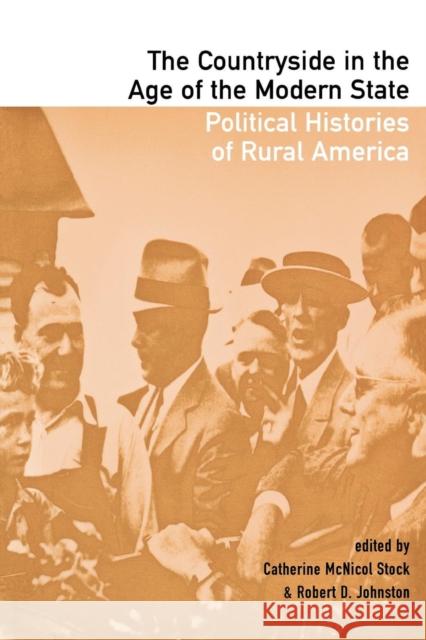 The Countryside in the Age of the Modern State: Political Histories of Rural America Stock, Catherine McNicol 9780801487712