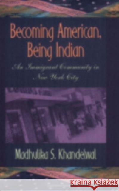 Becoming American, Being Indian Khandelwal, Madhulika S. 9780801488078 Cornell University Press