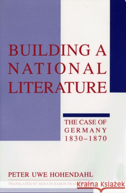 Building a National Literature Peter Hohendahl Renate Baron Franciscono 9780801496226
