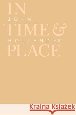In Time and Place John Hollander 9780801833939