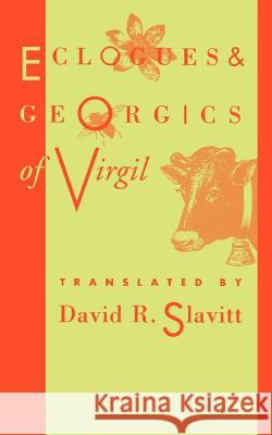 Eclogues and Georgics of Virgil Virgil                                   David R. Slavitt 9780801841118 Johns Hopkins University Press