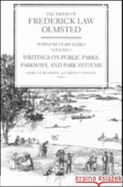 The Papers of Frederick Law Olmsted: Writings on Public Parks, Parkways, and Park Systems Olmsted, Frederick Law 9780801855320