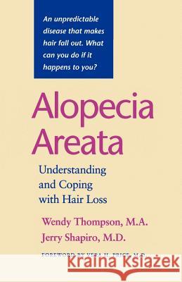 Alopecia Areata: Understanding and Coping with Hair Loss Thompson, Wendy 9780801864728 Johns Hopkins University Press
