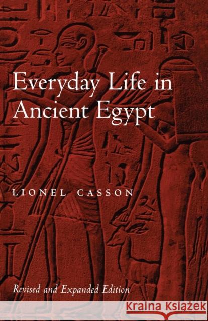 Everyday Life in Ancient Egypt Lionel Casson 9780801866012