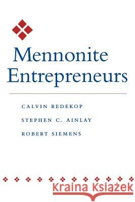 Mennonite Entrepreneurs Redekop                                  Stephen C. Ainlay Robert Siemens 9780801868290 Johns Hopkins University Press