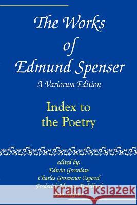 The Works of Edmund Spenser: A Variorum Edition Spenser, Edmund 9780801869914
