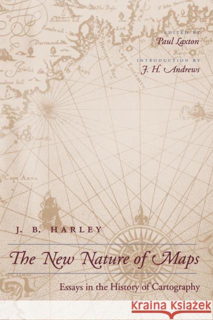 The New Nature of Maps: Essays in the History of Cartography Harley, J. B. 9780801870903 0