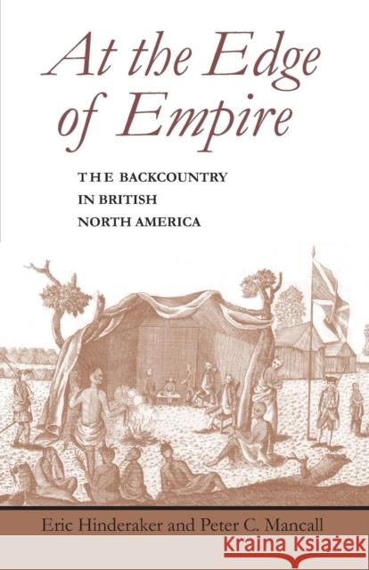 At the Edge of Empire: The Backcountry in British North America Hinderaker, Eric 9780801871375 Johns Hopkins University Press