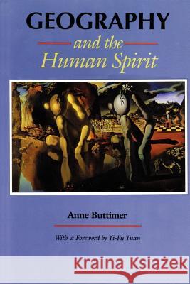 Geography and the Human Spirit Anne Buttimer Yi-Fu Tuan Yi-Fu Tuan 9780801872556 Johns Hopkins University Press