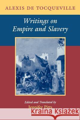 Writings on Empire and Slavery Alexis d Jennifer Pitts Jennifer Pitts 9780801877568 Johns Hopkins University Press