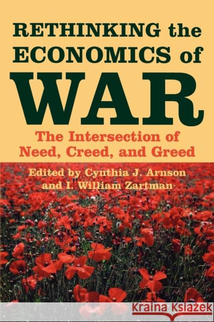 Rethinking the Economics of War: The Intersection of Need, Creed, and Greed Arnson, Cynthia J. 9780801882982 Woodrow Wilson Center Press