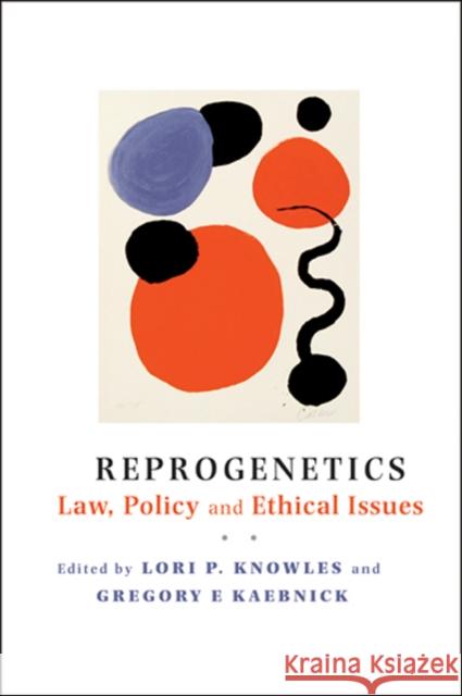 Reprogenetics: Law, Policy, and Ethical Issues Knowles, Lori P. 9780801885242 Johns Hopkins University Press