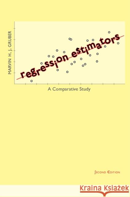 Regression Estimators: A Comparative Study Gruber, Marvin H. J. 9780801894268 Johns Hopkins University Press