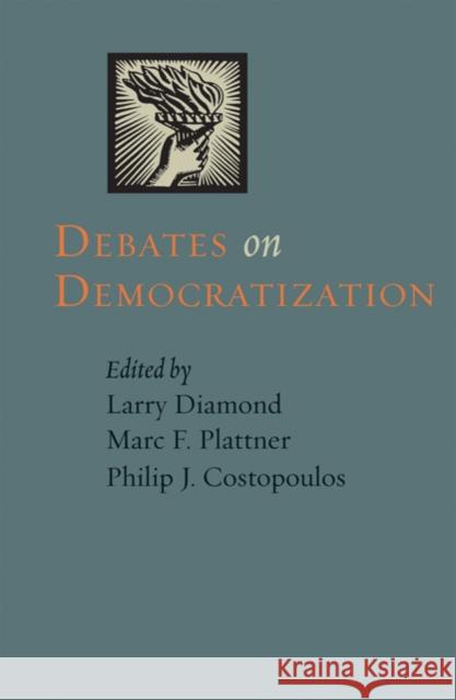 Debates on Democratization Larry Diamond Marc F. Plattner Philip J. Costopoulos 9780801897771 Johns Hopkins University Press
