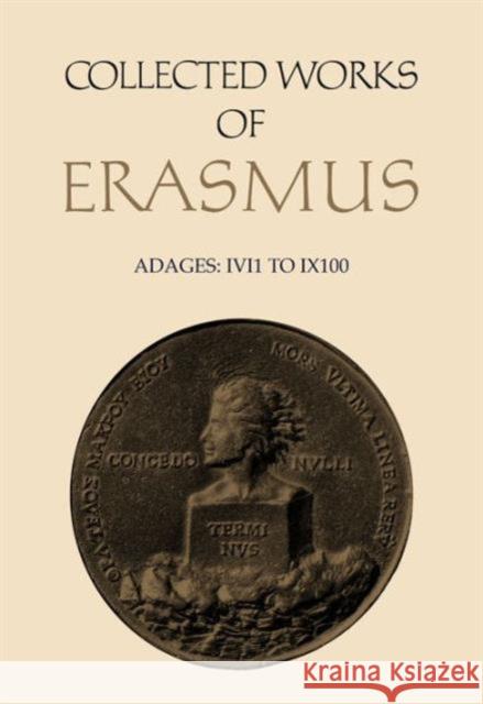 Collected Works of Erasmus: Adages: I VI 1 to I X 100, Volume 32 Erasmus, Desiderius 9780802024121 University of Toronto Press