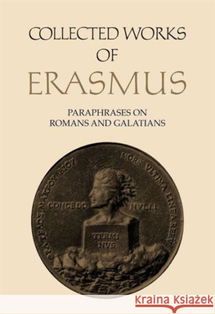 Collected Works of Erasmus: Paraphrases on Romans and Galatians Erasmus, Desiderius 9780802025104 University of Toronto Press