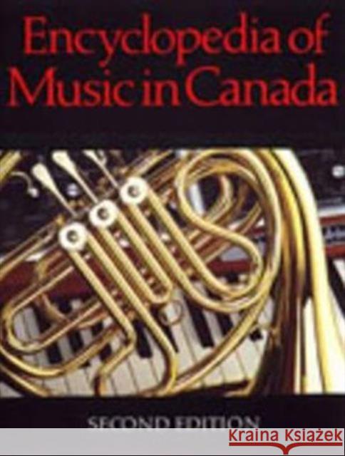 Encyclopedia of Music in Canada Helmut Kallmann Mark Miller Gilles Potvin 9780802028815 University of Toronto Press