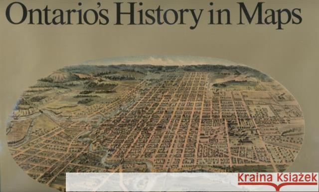 Ontario's History in Maps R.Louis Gentilcore C. Grant Head  9780802034151 University of Toronto Press