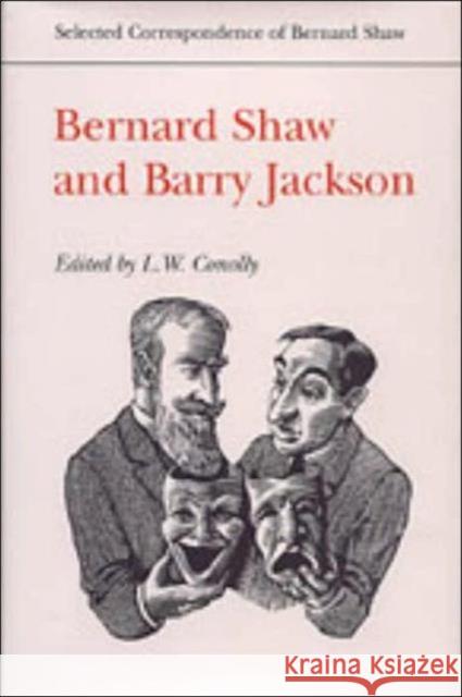 Bernard Shaw and Barry Jackson L. W. Conolly Bernard Shaw 9780802035721 University of Toronto Press