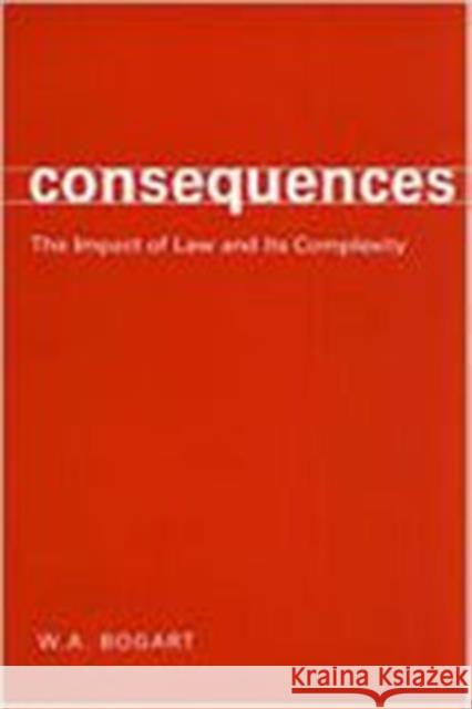 Consequences: The Impact of Law and Its Complexity Bogart, W. a. 9780802035998 University of Toronto Press