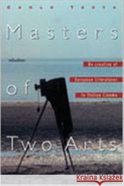Masters of Two Arts: Re-Creation of European Literatures in Italian Cinema Testa, Carlo 9780802036407 University of Toronto Press