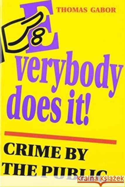 Everybody Does It!: Crime by the Public Gabor, Thomas 9780802068286 University of Toronto Press