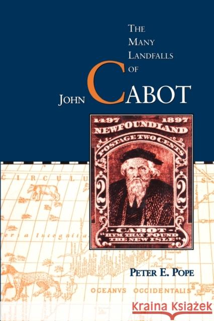 Many Landfalls of John Cabot Pope, Peter E. 9780802071507 University of Toronto Press