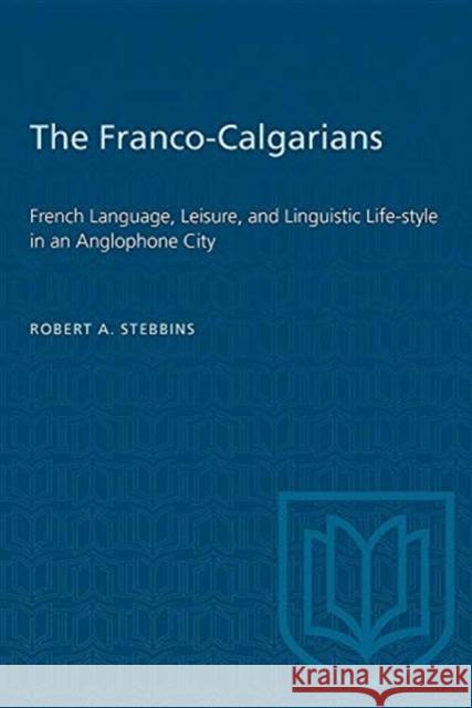 The Franco-Calgarians Robert A. Stebbins 9780802075772