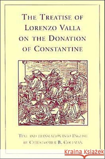 The Treatise of Lorenzo Valla on the Donation of Constantine: Text and Translation Into English Coleman, Christopher B. 9780802077349