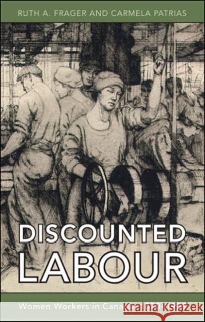 Discounted Labour: Women Workers in Canada, 1870-1939 Frager, Ruth 9780802078186 University of Toronto Press