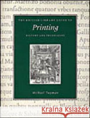 Printing: History and Techniques Michael Twyman 9780802081797 University of Toronto Press