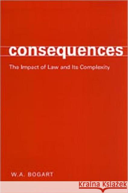 Consequences: The Impact of Law and Its Complexity Bogart, W. a. 9780802084569 University of Toronto Press