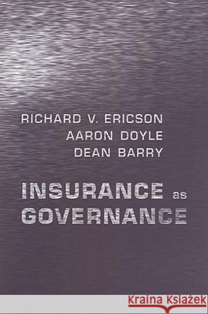 Insurance as Governance Richard V. Ericson Aaron Doyle Dean Barry 9780802085740