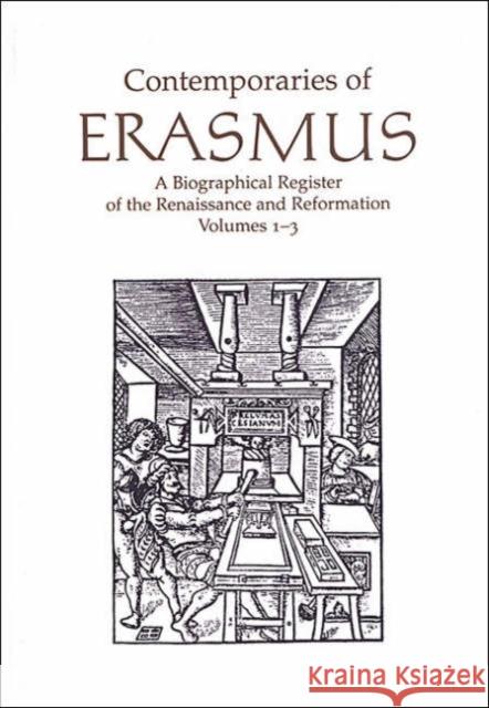 Contemporaries of Erasmus: A Biographical Register of the Renaissance and Reformation Bietenholz, P. G. 9780802085771 University of Toronto Press