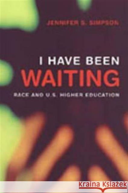 I Have Been Waiting: Race and U.S. Higher Education Simpson, Jennifer S. 9780802087799 University of Toronto Press