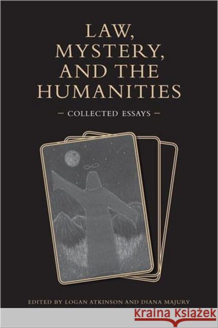 Law, Mystery, and the Humanities: Collected Essays Atkinson, Logan 9780802090010 University of Toronto Press