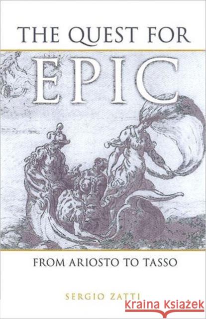 The Quest for Epic: From Ariosto to Tasso Zatti, Sergio 9780802090317 University of Toronto Press