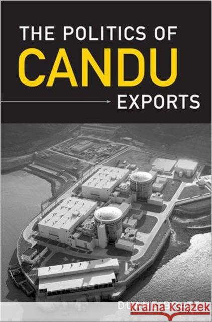 The Politics of Candu Exports Bratt, Duane 9780802090911