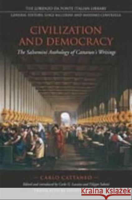 Civilization and Democracy: The Salvernini Anthology of Cattaneo's Writings Cattaneo, Carlo 9780802092052 University of Toronto Press