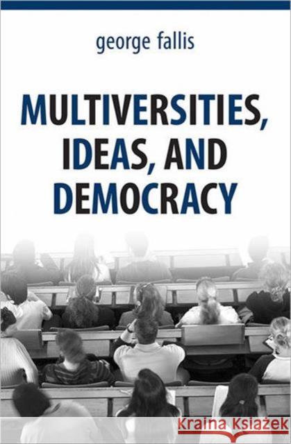 Multiversities, Ideas and Democracy Fallis, George 9780802092403 University of Toronto Press