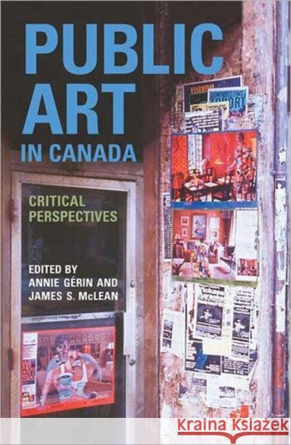Public Art in Canada: Critical Perspectives Gérin, Annie 9780802095688 University of Toronto Press
